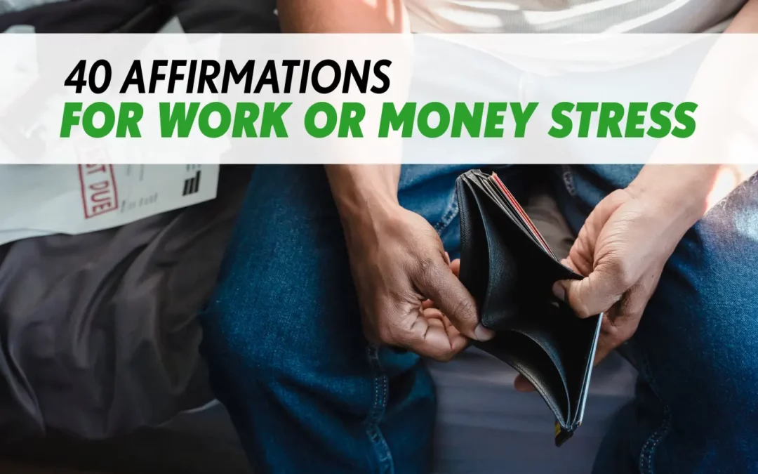 40 Affirmations for Work or Money Stress