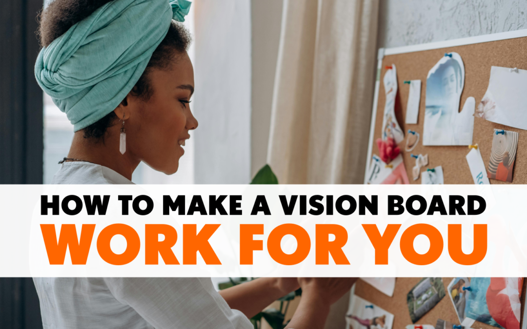 How To Make a Vision Board Work For You