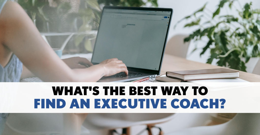 What’s The Best Way to Find an Executive Coach